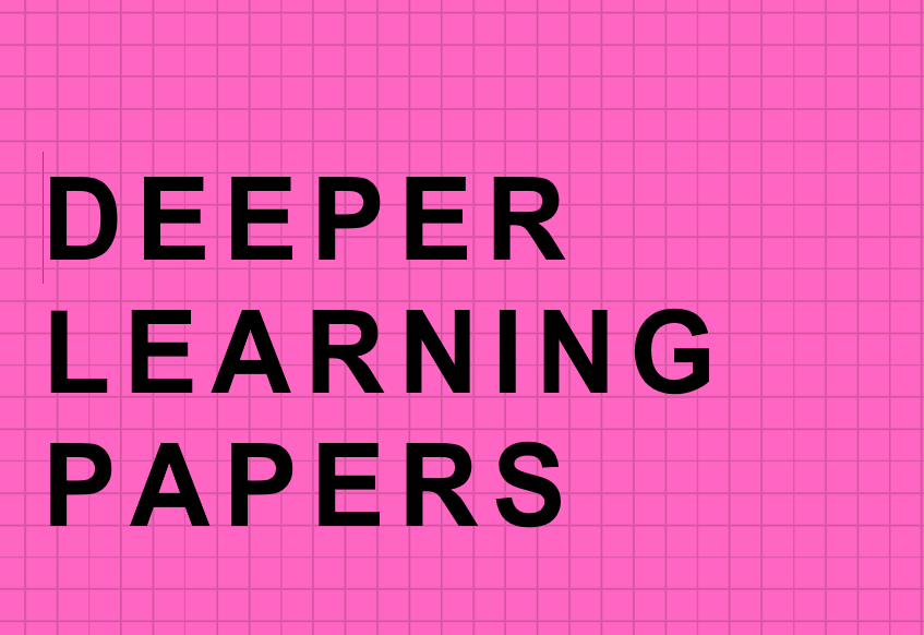 Deeper Learning Papers